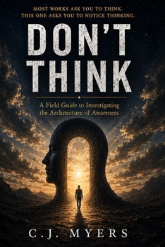 Paperback Don't Think: A Field Guide to Investigating the Architecture of Awareness Book