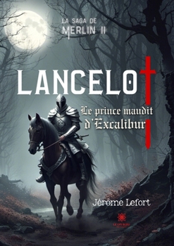 La saga de Merlin II: Lancelot: Le prince maudit d'Excalibur
