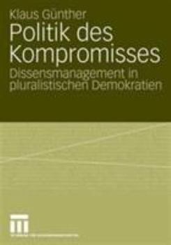 Paperback Politik Des Kompromisses: Dissensmanagement in Pluralistischen Demokratien [German] Book