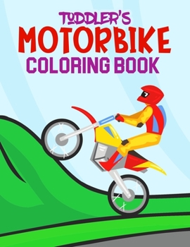 Paperback Toddler's Motorbike Coloring Book: Big and Simple Images to Color with Cool Racing and Sports Motorbikes and More... Gift Idea for Toddler/ Preschoole Book