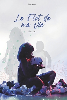 Paperback Le Flot de ma Vie: Mater [French] Book