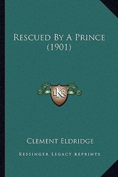 Paperback Rescued By A Prince (1901) Book