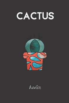 cactus hunter: small lined Watercolor Cactus Notebook / Travel Journal to write in (6'' x 9'') 120 pages