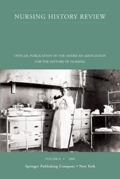Nursing History Review, Volume 8, 2000: Official Publication of the American Association for the History of Nursing