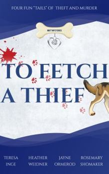 Paperback To Fetch a Thief: Four Fun Tails of Theft and Murder . . . Book