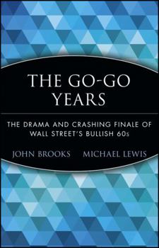 The Go-Go Years: The Drama and Crashing Finale of Wall Street's Bullish 60's