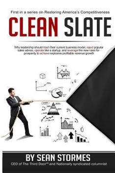 Paperback Clean Slate: Why leadership should trash their current business model, reject popular sales advice, operate like a startup, and lev Book