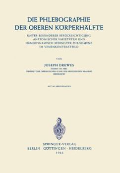 Paperback Die Phlebographie Der Oberen Körperhälfte: Unter Besonderer Berücksichtigung Anatomischer Varietäten Und Hämodynamisch Bedingter Phänomene Im Venenkon [German] Book
