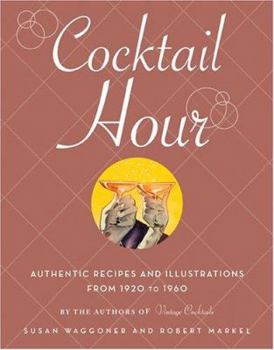 Hardcover Cocktail Hour: Authentic Recipes and Illustrations from 1920 to 1960 Book
