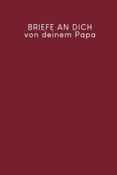 Briefe an Dich von deinem Papa: Erinnerungsbuch für Dein Baby | Motiv: Rot (German Edition)