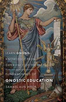 Paperback Fundamentals of Gnostic Education: Learn Gnosis: Knowledge from Experience of the Facts Book