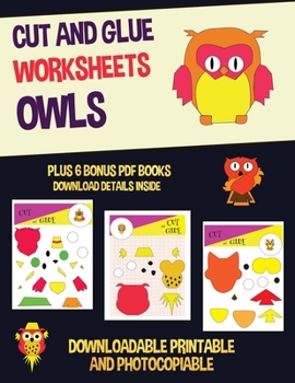 Paperback Cut and Glue Worksheets (Owls): This book has 20 full colour worksheets. This book comes with 6 downloadable kindergarten PDF workbooks. Book