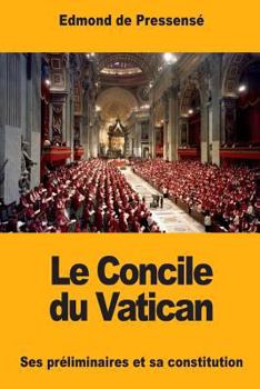 Paperback Le Concile du Vatican: Ses préliminaires et sa constitution [French] Book