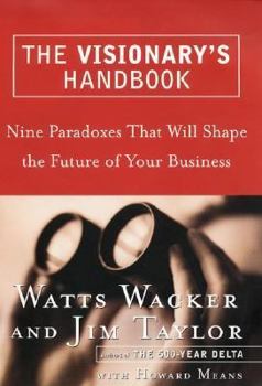 Hardcover The Visionary's Handbook: Nine Paradoxes That Will Shape the Future of Your Business Book