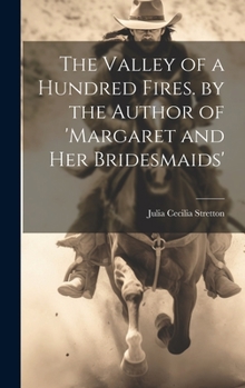 Hardcover The Valley of a Hundred Fires. by the Author of 'margaret and Her Bridesmaids' Book