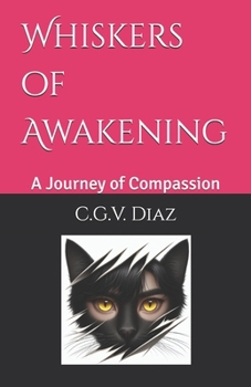 Whiskers of Awakening: A Journey of Compassion (The Dreamers and Visionaries Series (Fiction))