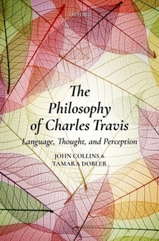 Hardcover The Philosophy of Charles Travis: Language, Thought, and Perception Book