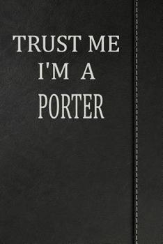 Trust Me I'm a Porter: Isometric Dot Paper Drawing Notebook 120 Pages 6"x9"