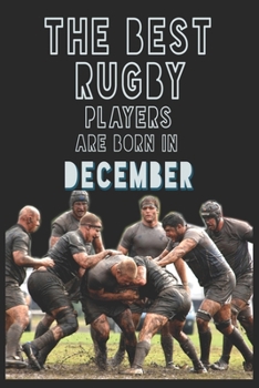 Paperback The Best Rugby Players are born in December journal: 6*9 Lined Diary Notebook, Journal or Planner and Gift with 120 pages Book