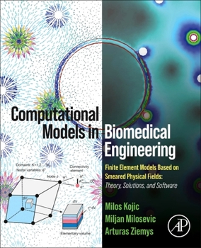 Paperback Computational Models in Biomedical Engineering: Finite Element Models Based on Smeared Physical Fields: Theory, Solutions, and Software Book