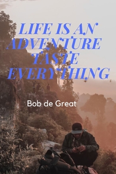 LIFE IS AN ADVENTURE TASTE EVERYTHING: Motivational Notebook, Diary Journal (110 Pages, Journal, 6x9)