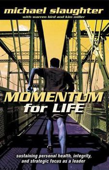 Paperback Momentum for Life: Sustaining Personal Health, Integrity, and Strategic Focus as a Leader Book