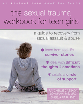Paperback The Sexual Trauma Workbook for Teen Girls: A Guide to Recovery from Sexual Assault and Abuse Book