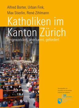 Hardcover Katholiken Im Kanton Zurich: Eingewandert, Anerkannt, Gefordert [German] Book