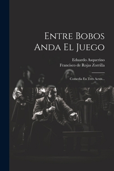 Paperback Entre Bobos Anda El Juego: Comedia En Tres Actos... [Spanish] Book