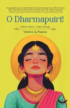 Paperback O Dharmaputri!: Indian Heart, Yogic Wings Book
