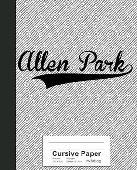 Paperback Cursive Paper: ALLEN PARK Notebook Book