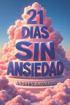Paperback 21 días sin ansiedad: Tú plan práctico con ejercicios de 5 minutos [Spanish] Book