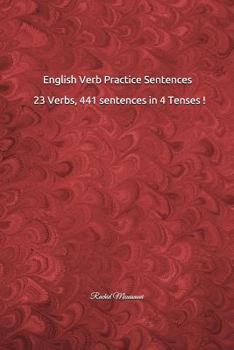 Paperback English Verb Practice Sentences: 23 Verbs, 441 sentences in 4 Tenses !: Rachid Moussaoui Book