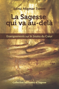 Paperback La Sagesse qui va au-dela: Enseignements sur le Soutra du Coeur [French] Book