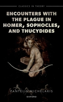 Hardcover Encounters with the Plague in Homer, Sophocles, and Thucydides Book