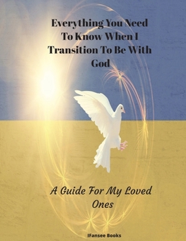 Paperback Everything You Need To Know When I Transition To Be With God Book