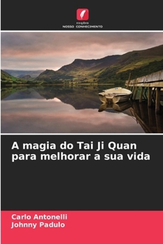 Paperback A magia do Tai Ji Quan para melhorar a sua vida [Portuguese] Book