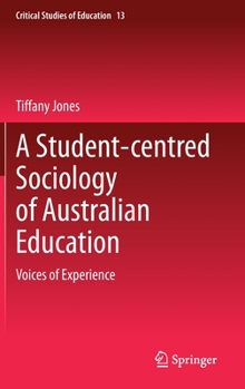 Hardcover A Student-Centred Sociology of Australian Education: Voices of Experience Book