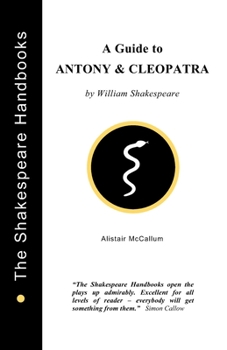 Antony and Cleopatra: A Guide - Book  of the Shakespeare Handbooks