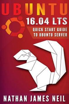 Paperback Ubuntu 16.04 LTS: Quick Start Guide to Ubuntu Server Book