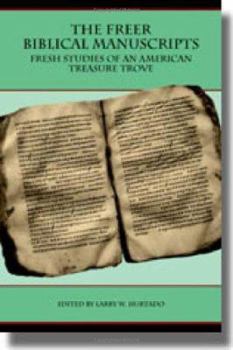 Paperback The Freer Biblical Manuscripts: Fresh Studies of an American Treasure Trove Book