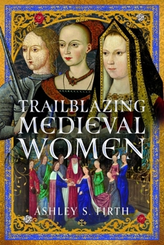 Hardcover Trailblazing Medieval Women Book