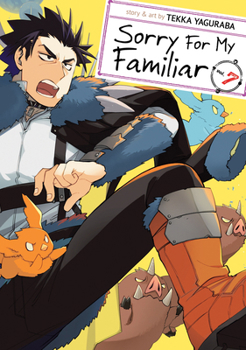 Sorry for My Familiar, Vol. 7 - Book #7 of the Sorry for My Familiar