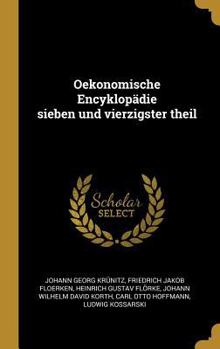 Hardcover Oekonomische Encyklopädie sieben und vierzigster theil [German] Book