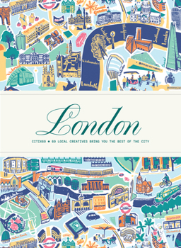 Citix60: London: 60 Local Creatives Bring You the Best of the City