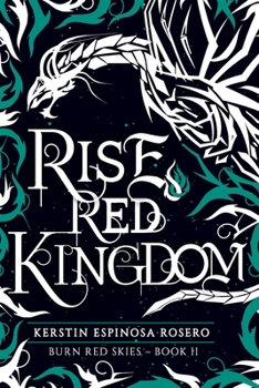 Rise Red Kingdom - Book #2 of the Burn Red Skies
