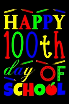 Paperback Happy 100th Day of School: A School Journal for Kids and Teachers Book