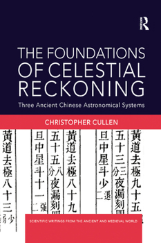 Paperback The Foundations of Celestial Reckoning: Three Ancient Chinese Astronomical Systems Book