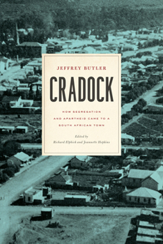 Hardcover Cradock: How Segregation and Apartheid Came to a South African Town Book