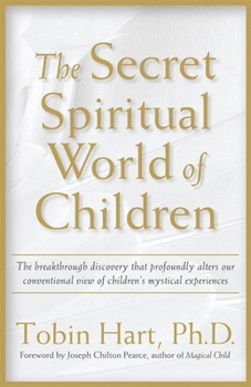 Paperback The Secret Spiritual World of Children: The Breakthrough Discovery That Profoundly Alters Our Conventional View of Children's Mystical Experiences Book